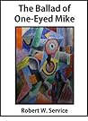 The Ballad of One-Eyed Mike by Robert W. Service