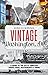 Discovering Vintage Washington, DC: A Guide to the City's Timeless Shops, Bars, Restaurants & More