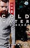 Cold Water Bridegroom by B. Brumley Cold Water Bridegroom by B. Brumley