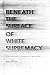 Beneath the Surface of White Supremacy: Denaturalizing U.S. Racisms Past and Present (Stanford Studies in Comparative Race and Ethnicity)