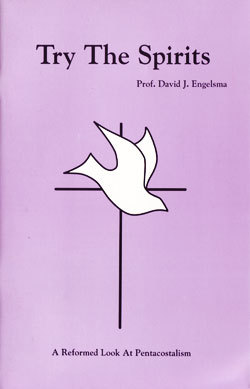 Try the Spirits: A Reformed Look at Pentecostalism