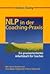Nlp In Der Coaching Praxis: Ein Praxisorientiertes Arbeitsbuch Für Coaches