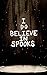 I Do Believe In Spooks