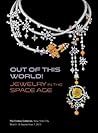 Out of This World! Jewelry in the Space Age Exhibition Catalogue by Elyse Zorn Karlin