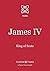 James IV: King of Scots (Tu...