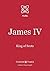 James IV: King of Scots (Tudor Times Insights (Profile) Book 2)