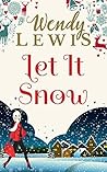 Let It Snow by Wendy Lewis