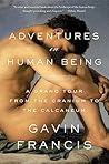 Adventures in Human Being: A Grand Tour from the Cranium to the Calcaneum Book cover for Adventures in Human Being: A Grand Tour from the Cranium to the Calcaneum