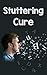 Stuttering and Stammering: Therapy through a step-by-step guide!