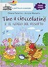 Tino il cioccolatino e il giallo del risotto by Chiara Patarino