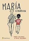 María e máis eu by Miguel Gallardo María e máis eu by Miguel Gallardo