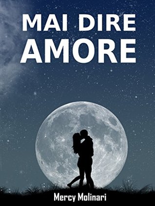 Mai dire amore (Italian Edition)