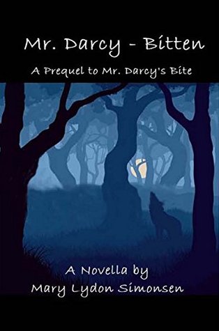Mr. Darcy - Bitten: A Prequel to Mr. Darcy's Bite - A Novella (Kindle Edition)