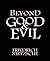 Beyond Good and Evil by Friedrich Nietzsche Beyond Good and Evil by Friedrich Nietzsche