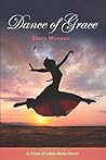 Dance of Grace by Stacy Monson