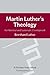 Martin Luther's Theology: I...