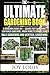 Ultimate Gardening Book: 4 Gardening Books in 1 - Square Foot Gardening, Container Gardening, Urban Homesteading, Vertical Gardening (Square Foot ... ... Straw Bale Gardening, Vertical Gardening)