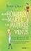 Los hombres son de Marte, las mujeres son de Venus by John  Gray