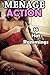 MENAGE ACTION - 16 Stories of Naughty Group Encounters - Mult... by Forbidden Bundle