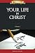 Your Life In Christ (The Wa...