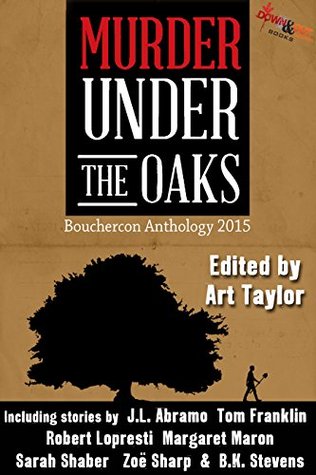 Murder Under the Oaks: Bouchercon Anthology 2015 (Kindle Edition)