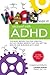 Wacky ways to Succeed with ADHD: The never before fun, creative out of the box secrets that will get you smiling and surviving with ADHD