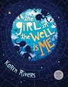 The Girl in the Well Is Me by Karen Rivers