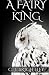 A Fairy King (Fairy King, #1)