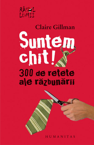 Suntem chit!: trei sute de reţete ale răzbunării