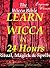 BECOME A WICCAN in 24 HOURS! The Ultimate Beginners Bible: OCCULT WICCA RITUALS, MAGIC, & SPELLS THAT TRULY WORK (Occult Wicca Spells & Magick Book 1)