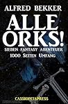 Alle Orks! Sieben Fantasy Abenteuer (German Edition) Alle Orks! Sieben Fantasy Abenteuer (German Edition)