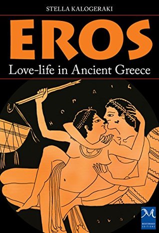 Eros: Love-life in Ancient Greece (Kindle Edition)