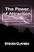The Power of Attraction: How to Apply the Law of Attraction to Create the Life You Want