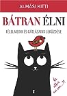 Bátran élni by Almási Kitti