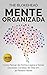 Mente Organizada: Como Pensar de Forma Lógica e Tomar Decisões Corretas de Vida em 30 Passos Fáceis (Portuguese Edition)