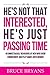 He’s Not That Interested, He’s Just Passing Time by Bruce Bryans