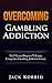 Gambling:Overcoming Gambling Addiction- The Ultimate Blueprint To Escape Compulsive Gambling Addiction Forever! (Gambling Addiction,Gambling,Compulsive Gambling,Roullette,Gambling Systems)