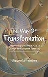 The Way of Transformation: Discovering The Divine Map to Unlock Your Highest Potential