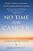 No Time for Cancer by Carol Dunstone