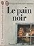 Le Pain Noir (LITTÉRATURE FRANÇAISE)