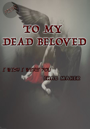 To My Dead Beloved
