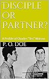 Disciple or Partner: A Profile of Charles "Tex" Watson