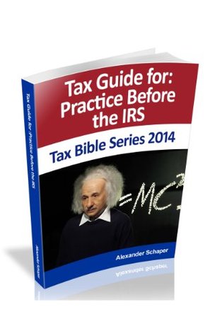 Tax Guide for Practice Before the IRS (Tax Bible Series)