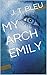 MY ARCH EMILY