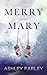 Merry Mary by Ashley  Farley