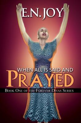 When All Is Said and Prayed (Forever Diva #1)