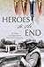Heroes to the End