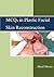 MCQs in Plastic Facial Skin Reconstruction