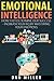 Emotional Intelligence: How They Determine Our Success - Increase Your EQ by Mastering Your Emotions