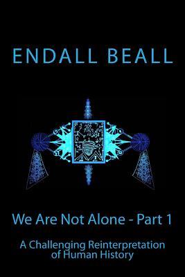 We Are Not Alone - Part 1: A Challenging Reinterpretation of Human History (The Evolution of Consciousness)